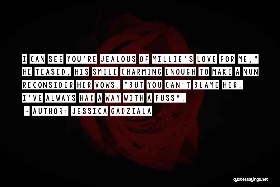 Love Make Me Smile Quotes By Jessica Gadziala Love Make Me Smile Quotes By Jessica Gadziala