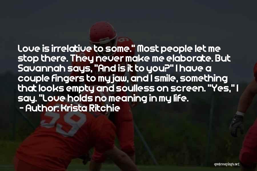 Love Make Me Smile Quotes By Krista Ritchie Love Make Me Smile Quotes By Krista Ritchie