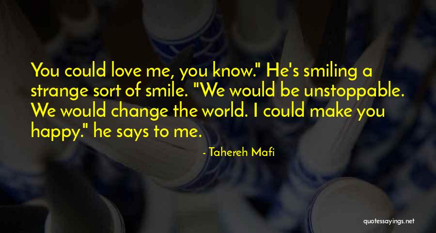 Love Make Me Smile Quotes By Tahereh Mafi