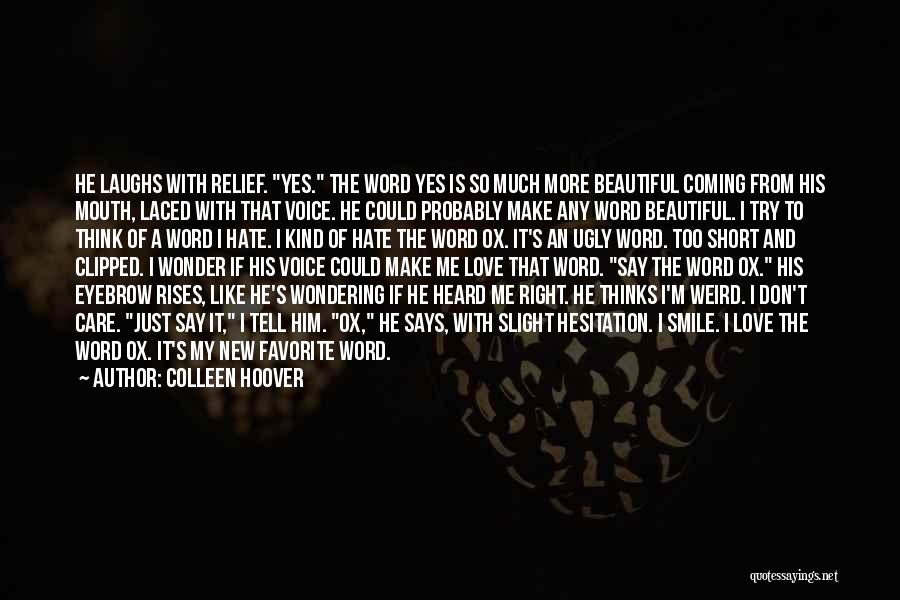 Love Make Smile Quotes By Colleen Hoover