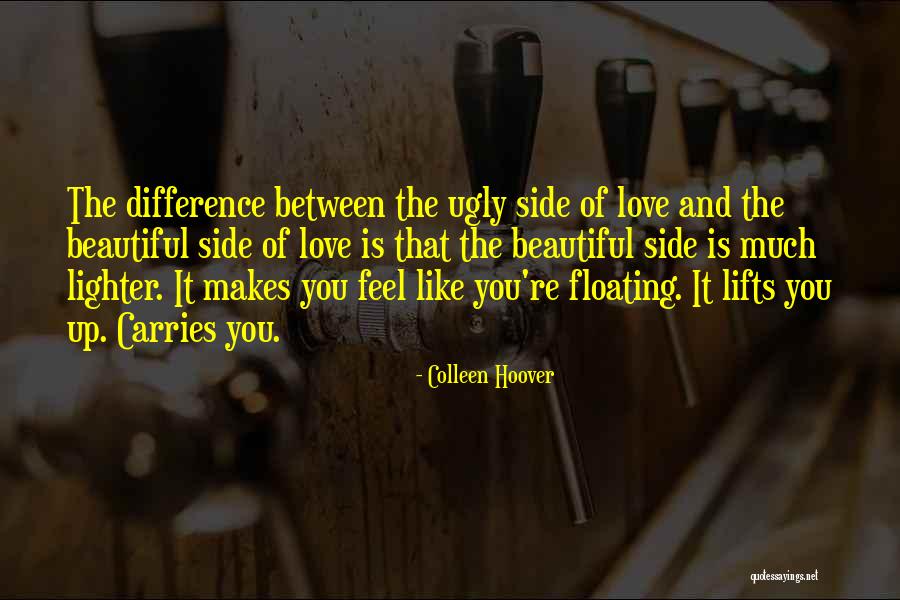 Love Makes All Things Beautiful Quotes By Colleen Hoover