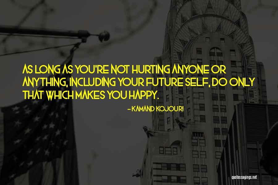 Love Makes Happy Quotes By Kamand Kojouri Love Makes Happy Quotes By Kamand Kojouri