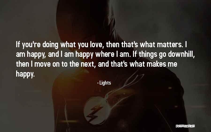 Love Makes Happy Quotes By Lights Love Makes Happy Quotes By Lights