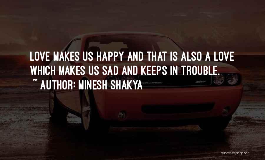 Love Makes Life Happy Quotes By Minesh Shakya