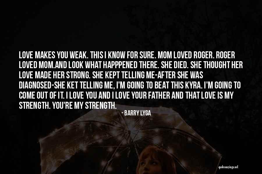 Love Makes Me Strong Quotes By Barry Lyga Love Makes Me Strong Quotes By Barry Lyga
