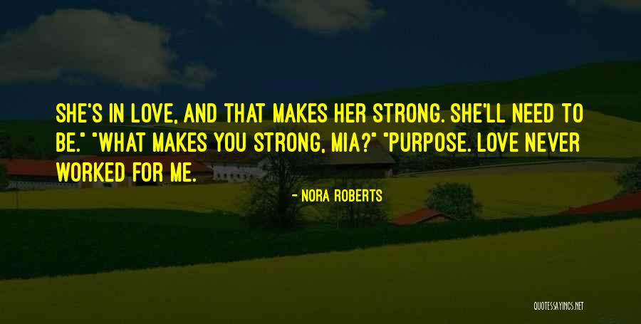 Love Makes Me Strong Quotes By Nora Roberts Love Makes Me Strong Quotes By Nora Roberts