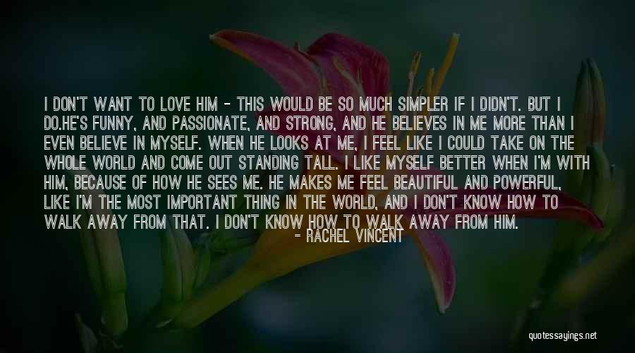 Love Makes Me Strong Quotes By Rachel Vincent Love Makes Me Strong Quotes By Rachel Vincent