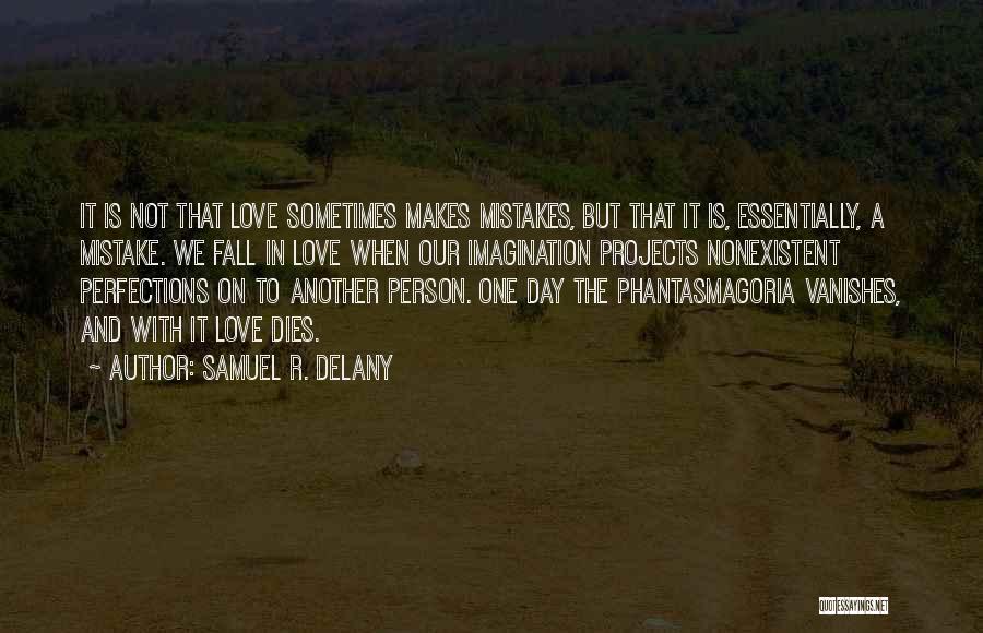 Love Makes Mistakes Quotes By Samuel R. Delany