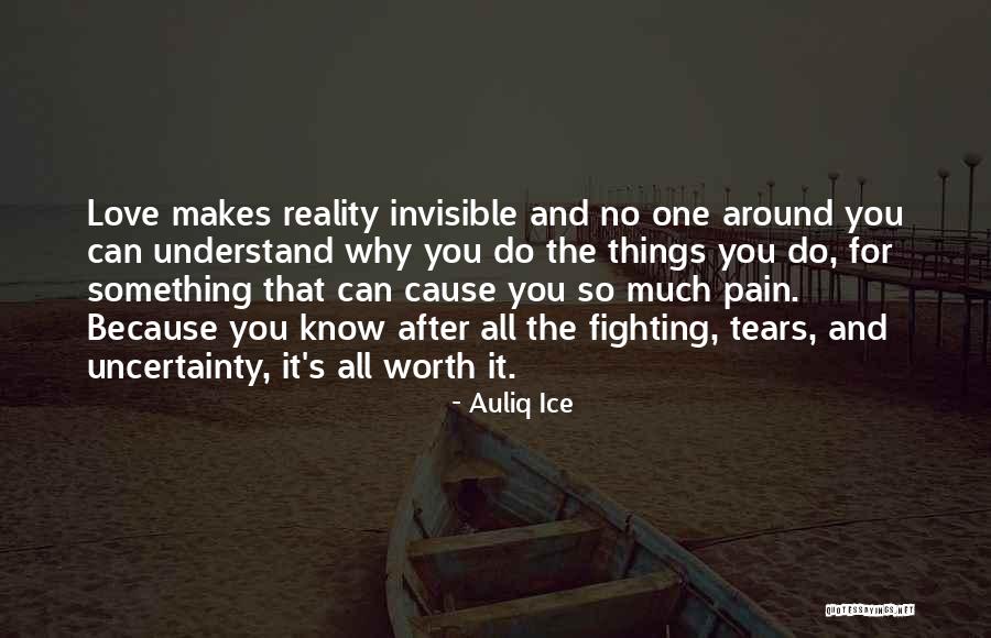 Love Makes Pain Quotes By Auliq Ice