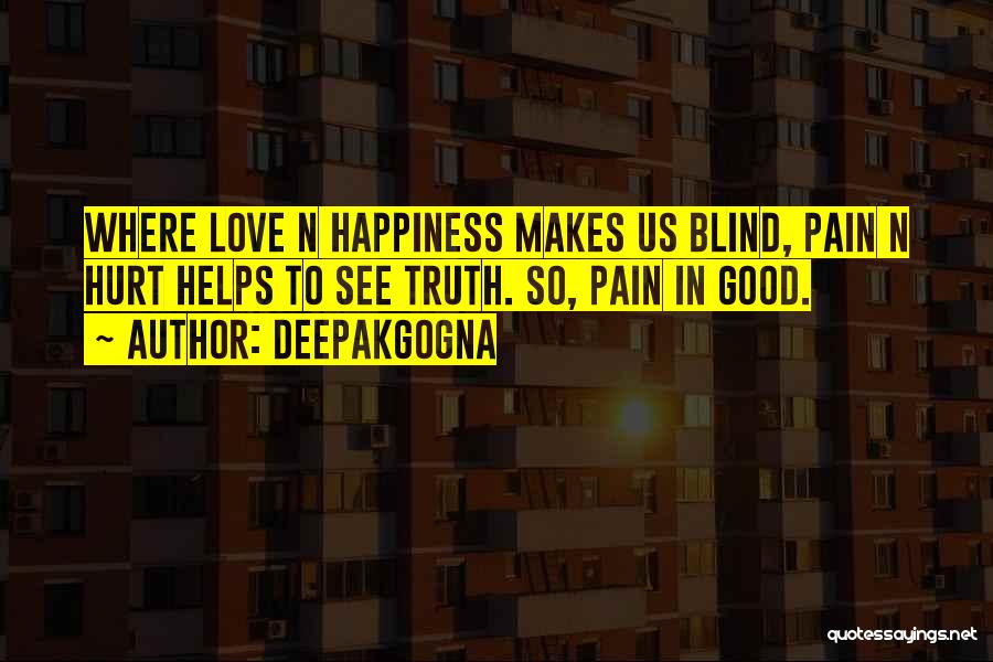 Love Makes Pain Quotes By Deepakgogna
