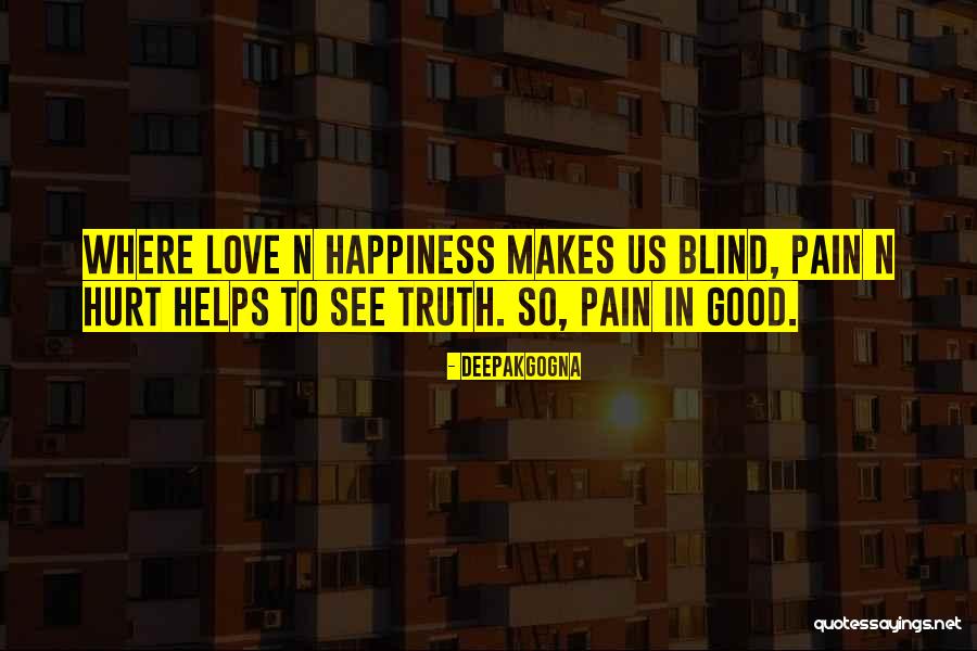 Love Makes Pain Quotes By Deepakgogna