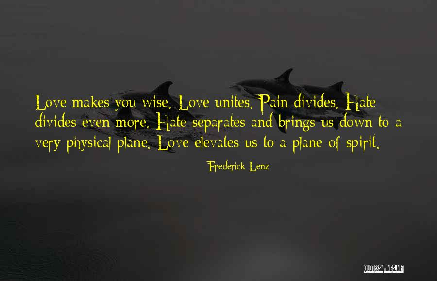 Love Makes Pain Quotes By Frederick Lenz