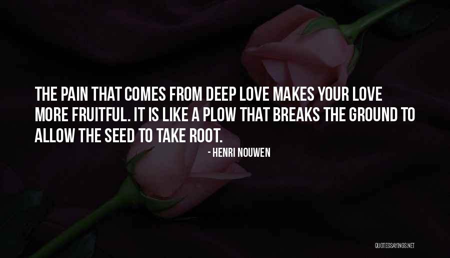 Love Makes Pain Quotes By Henri Nouwen