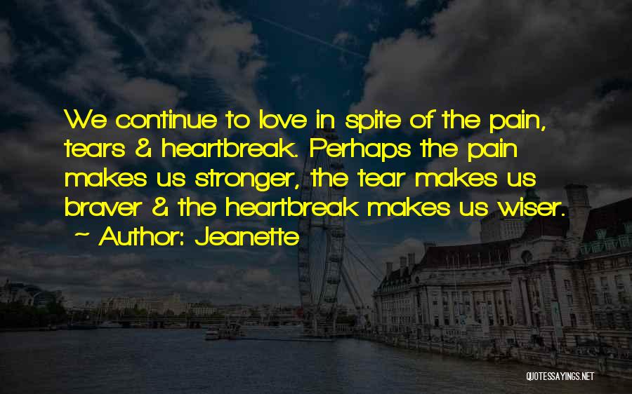 Love Makes Pain Quotes By Jeanette