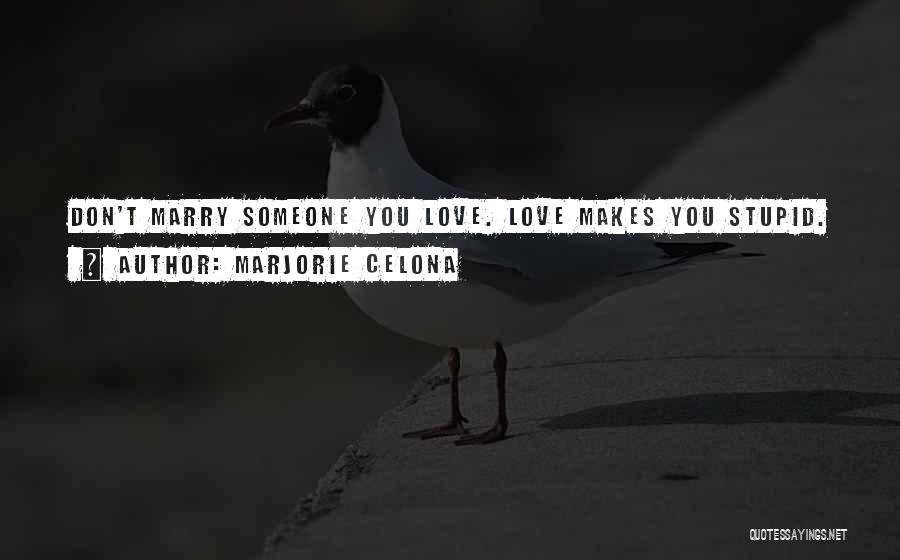 Love Makes Stupid Quotes By Marjorie Celona