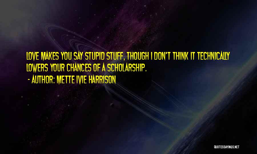 Love Makes Stupid Quotes By Mette Ivie Harrison