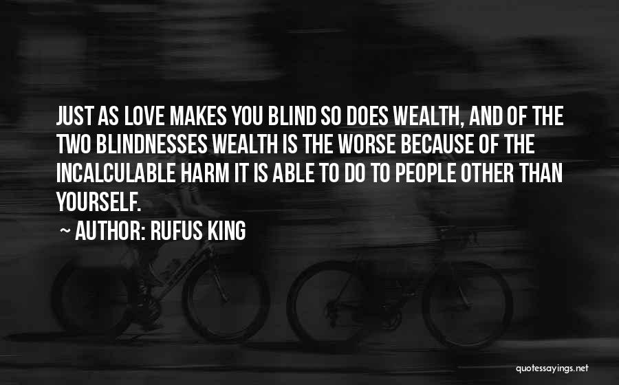 Love Makes You Blind Quotes By Rufus King