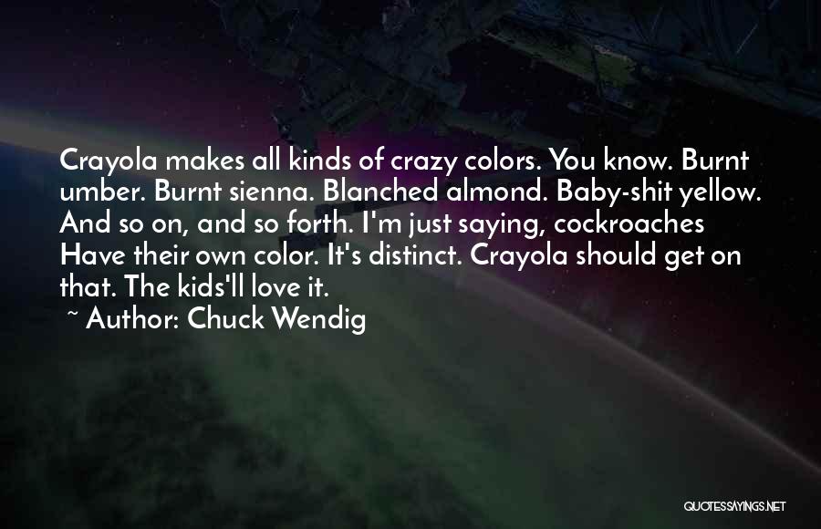 Love Makes You Crazy Quotes By Chuck Wendig