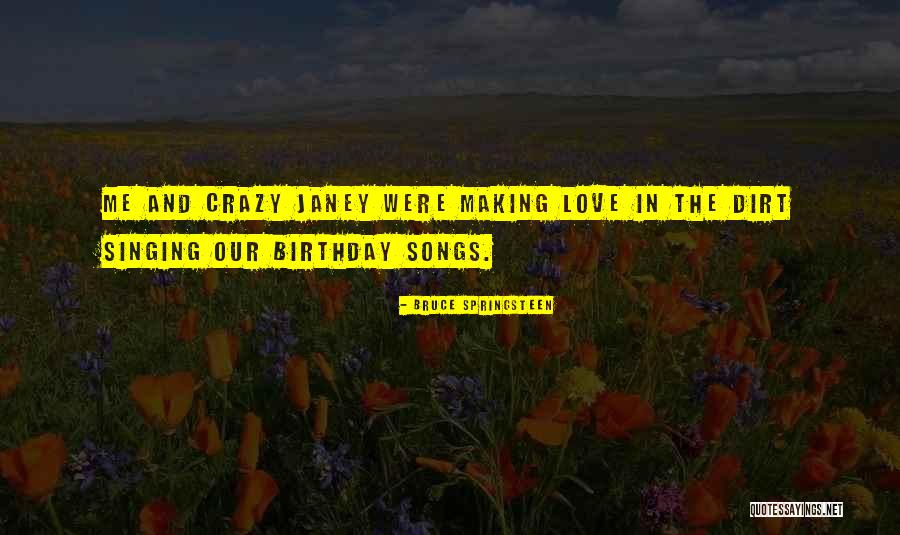 Love Making Us Do Crazy Things Quotes By Bruce Springsteen