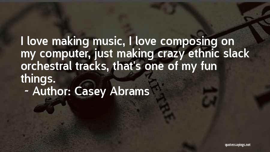 Love Making Us Do Crazy Things Quotes By Casey Abrams