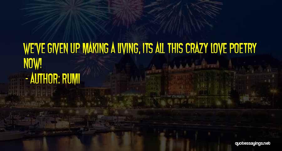 Love Making Us Do Crazy Things Quotes By Rumi