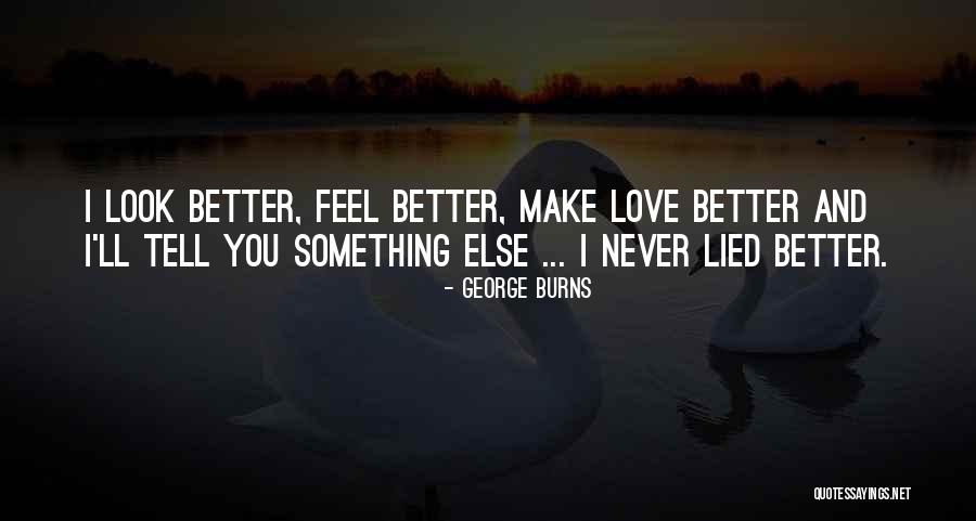 Love Making You Better Quotes By George Burns Love Making You Better Quotes By George Burns