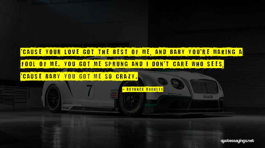 Love Making You Crazy Quotes By Beyonce Knowles Love Making You Crazy Quotes By Beyonce Knowles