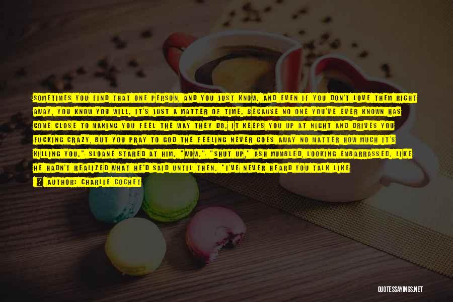 Love Making You Crazy Quotes By Charlie Cochet Love Making You Crazy Quotes By Charlie Cochet