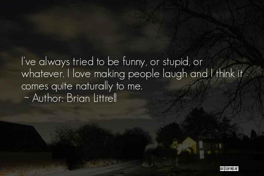 Love Making You Do Stupid Things Quotes By Brian Littrell