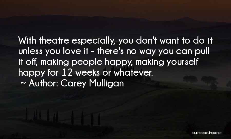 Love Making You Happy Quotes By Carey Mulligan