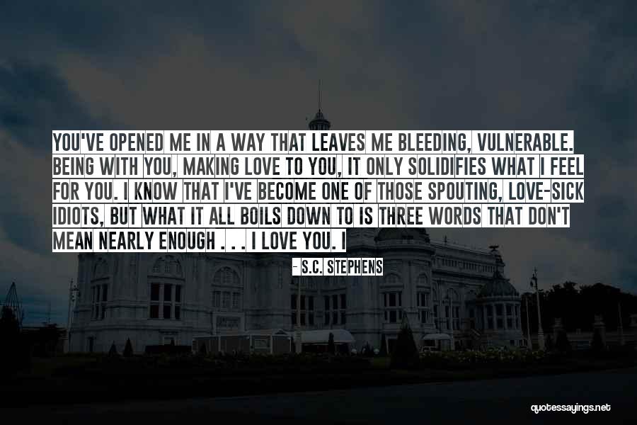 Love Making You Sick Quotes By S.C. Stephens Love Making You Sick Quotes By S.C. Stephens