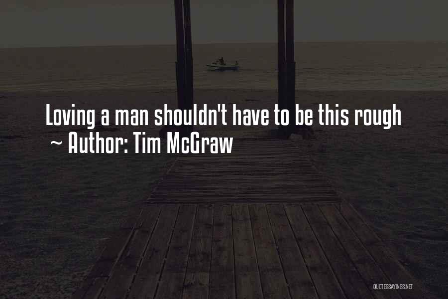 Love Man Quotes By Tim McGraw