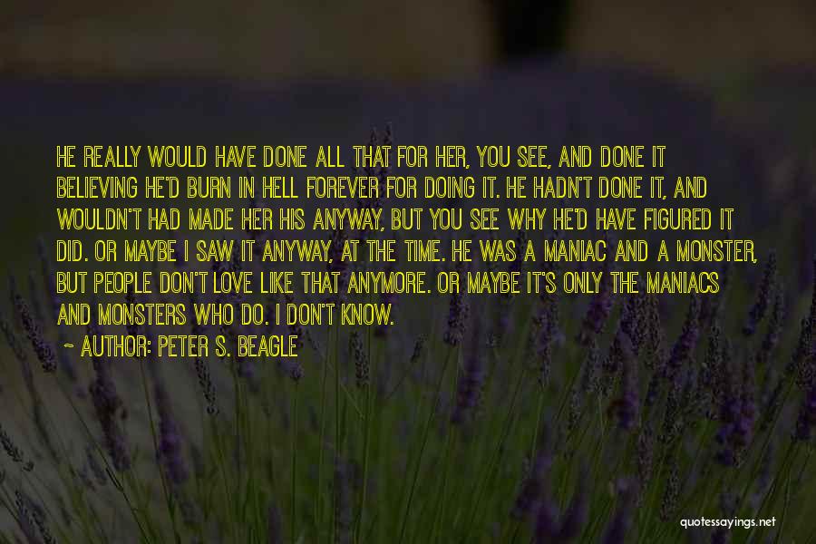 Love Maniac Quotes By Peter S. Beagle