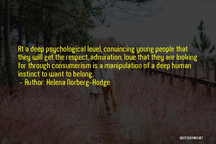 Love Manipulation Quotes By Helena Norberg-Hodge