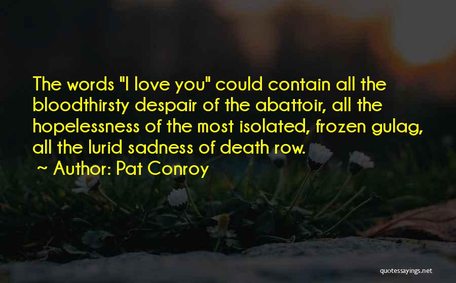 Love Manipulation Quotes By Pat Conroy