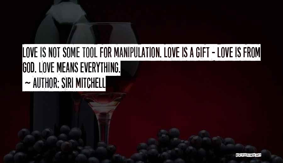 Love Manipulation Quotes By Siri Mitchell