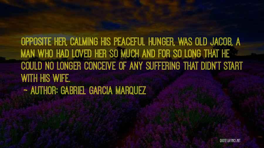 Love Marquez Quotes By Gabriel Garcia Marquez Love Marquez Quotes By Gabriel Garcia Marquez