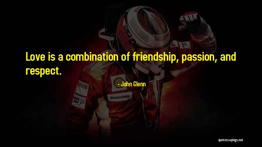 Love Marriage And Friendship Quotes By John Glenn