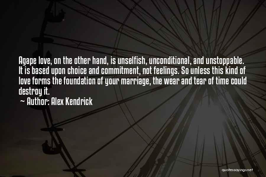 Love Marriage Commitment Quotes By Alex Kendrick