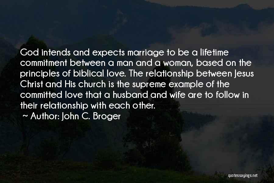 Love Marriage Commitment Quotes By John C. Broger