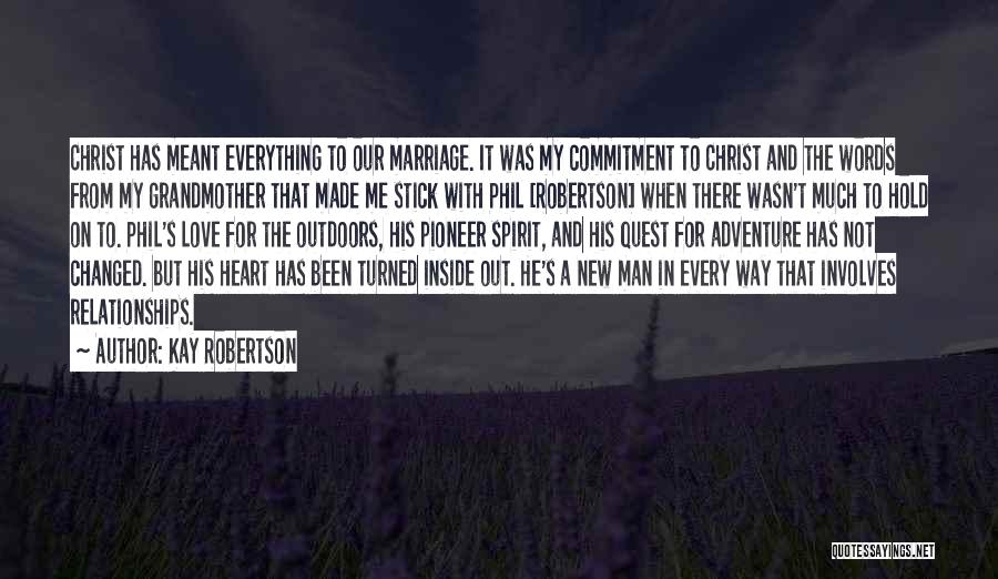 Love Marriage Commitment Quotes By Kay Robertson