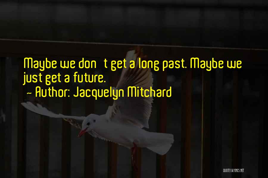 Love Marriage Future Quotes By Jacquelyn Mitchard