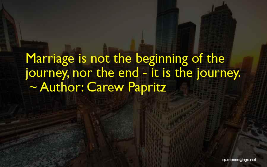 Love Marriage Journey Quotes By Carew Papritz