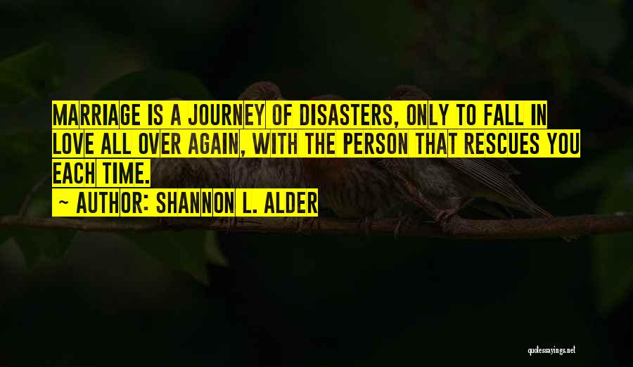 Love Marriage Journey Quotes By Shannon L. Alder