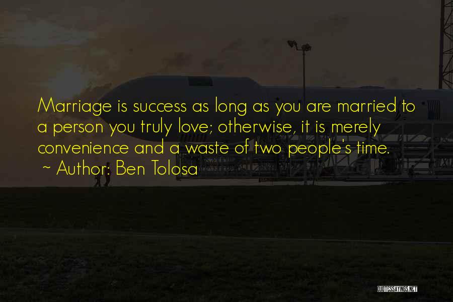 Love Marriage Success Quotes By Ben Tolosa