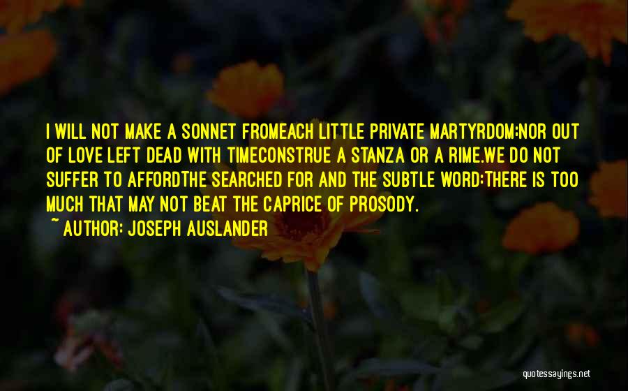 Love Martyrdom Quotes By Joseph Auslander