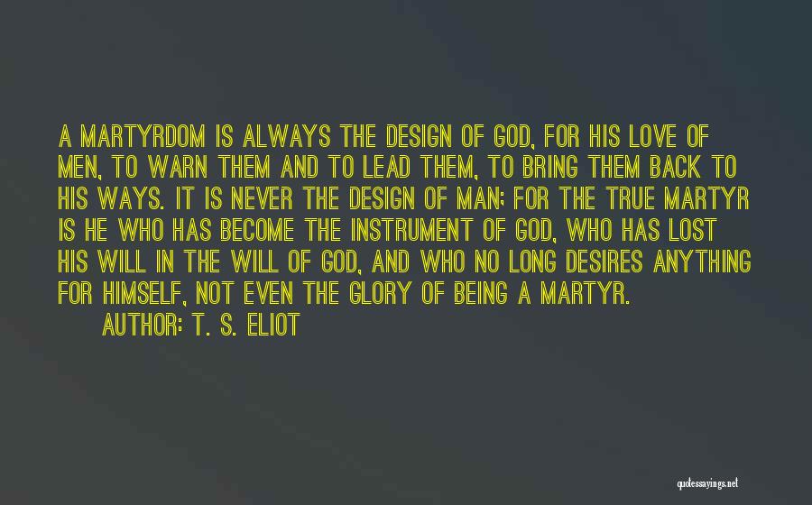 Love Martyrdom Quotes By T. S. Eliot