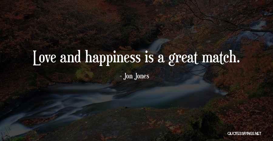 Love Match Quotes By Jon Jones Love Match Quotes By Jon Jones