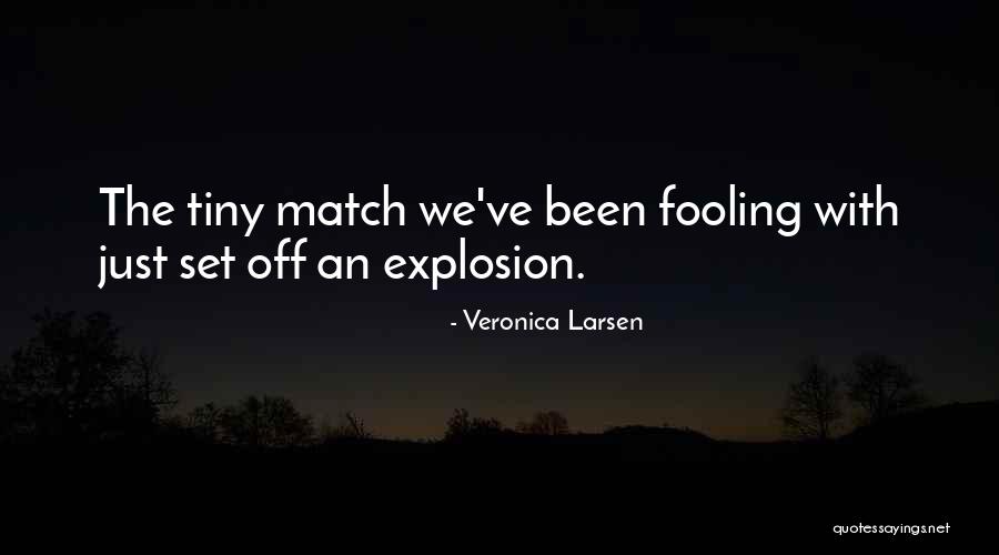 Love Match Quotes By Veronica Larsen Love Match Quotes By Veronica Larsen