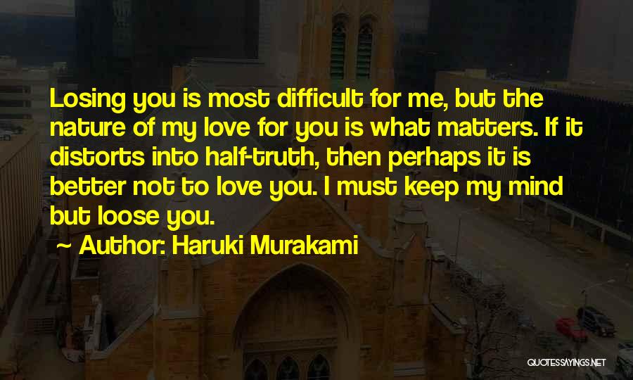 Love Matters Most Quotes By Haruki Murakami